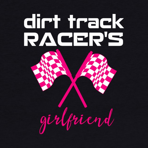 Dirt Track Racing Girlfriend Racetrack Gear Stock Car Racing by SnugFarm